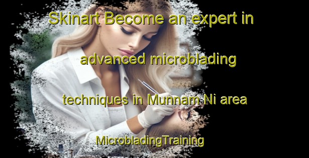 Skinart Become an expert in advanced microblading techniques in Munnam Ni area | MicrobladingTraining | MicrobladingClasses | SkinartTraining-Korea