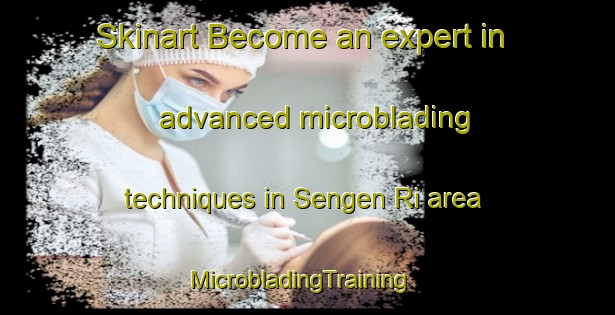Skinart Become an expert in advanced microblading techniques in Sengen Ri area | MicrobladingTraining | MicrobladingClasses | SkinartTraining-Korea