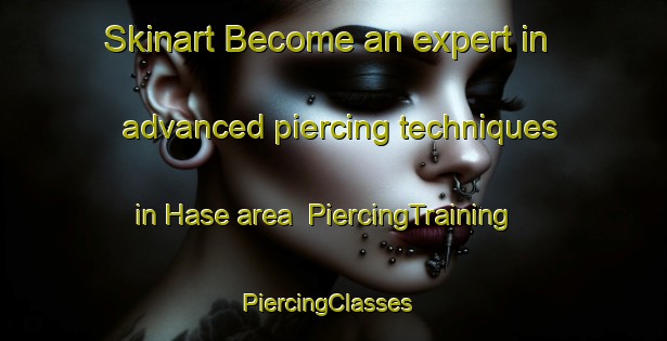Skinart Become an expert in advanced piercing techniques in Hase area | PiercingTraining | PiercingClasses | SkinartTraining-Korea