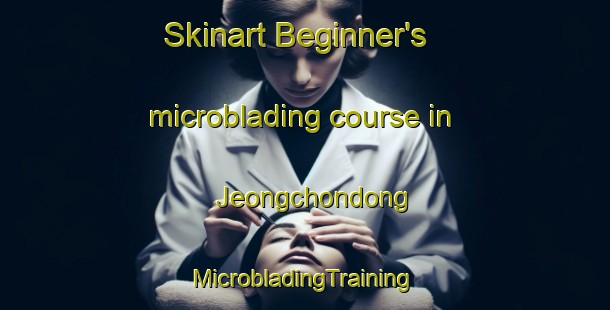 Skinart Beginner's microblading course in Jeongchondong | #MicrobladingTraining #MicrobladingClasses #SkinartTraining-Korea