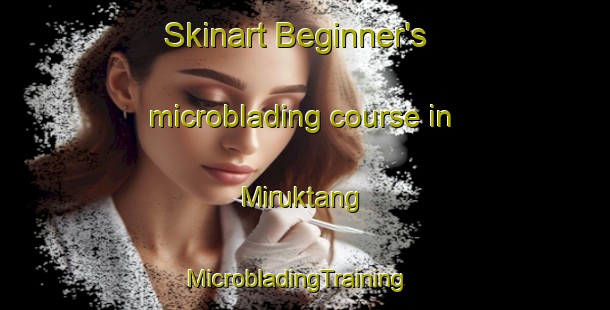 Skinart Beginner's microblading course in Miruktang | MicrobladingTraining | MicrobladingClasses | SkinartTraining-Korea