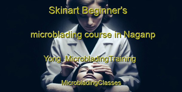 Skinart Beginner's microblading course in Naganp Yong | #MicrobladingTraining #MicrobladingClasses #SkinartTraining-Korea