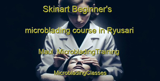 Skinart Beginner's microblading course in Ryusari Maul | #MicrobladingTraining #MicrobladingClasses #SkinartTraining-Korea