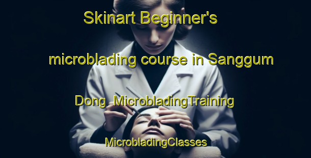 Skinart Beginner's microblading course in Sanggum Dong | #MicrobladingTraining #MicrobladingClasses #SkinartTraining-Korea