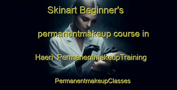 Skinart Beginner's permanentmakeup course in Haeri | #PermanentmakeupTraining #PermanentmakeupClasses #SkinartTraining-Korea