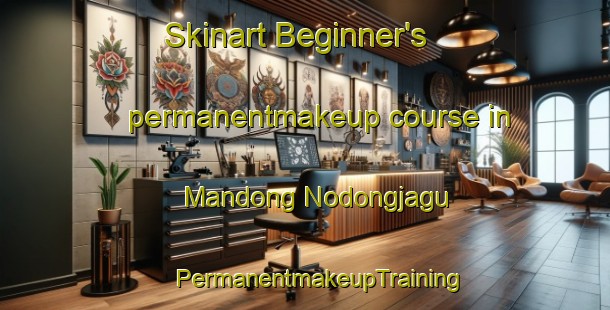 Skinart Beginner's permanentmakeup course in Mandong Nodongjagu | #PermanentmakeupTraining #PermanentmakeupClasses #SkinartTraining-Korea