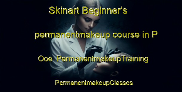 Skinart Beginner's permanentmakeup course in P Ooe | PermanentmakeupTraining | PermanentmakeupClasses | SkinartTraining-Korea