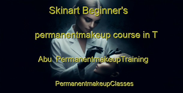 Skinart Beginner's permanentmakeup course in T Abu | PermanentmakeupTraining | PermanentmakeupClasses | SkinartTraining-Korea