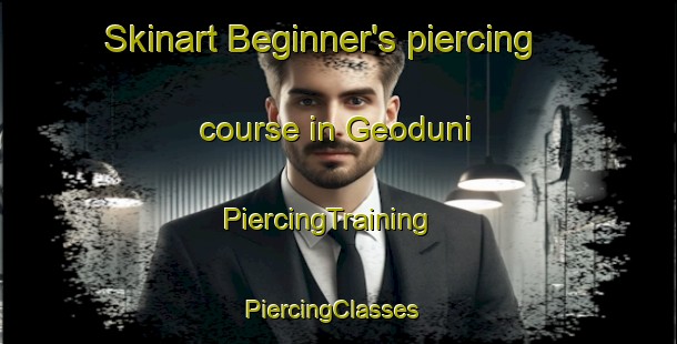 Skinart Beginner's piercing course in Geoduni | PiercingTraining | PiercingClasses | SkinartTraining-Korea