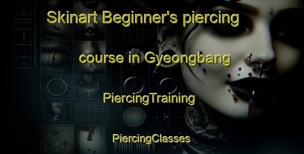 Skinart Beginner's piercing course in Gyeongbang | #PiercingTraining #PiercingClasses #SkinartTraining-Korea