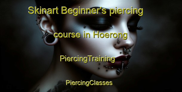 Skinart Beginner's piercing course in Hoerong | PiercingTraining | PiercingClasses | SkinartTraining-Korea