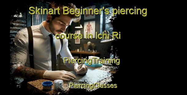 Skinart Beginner's piercing course in Ichi Ri | #PiercingTraining #PiercingClasses #SkinartTraining-Korea