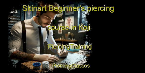 Skinart Beginner's piercing course in Koji | PiercingTraining | PiercingClasses | SkinartTraining-Korea