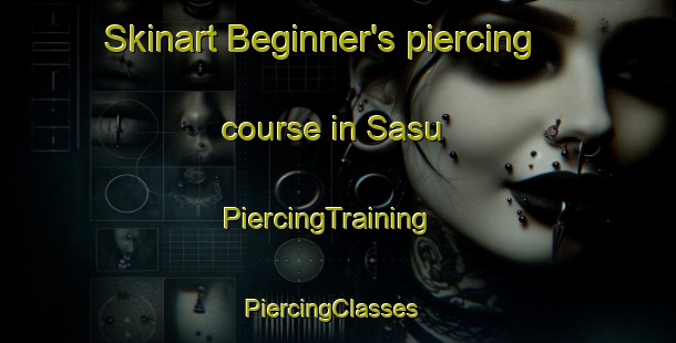 Skinart Beginner's piercing course in Sasu | PiercingTraining | PiercingClasses | SkinartTraining-Korea