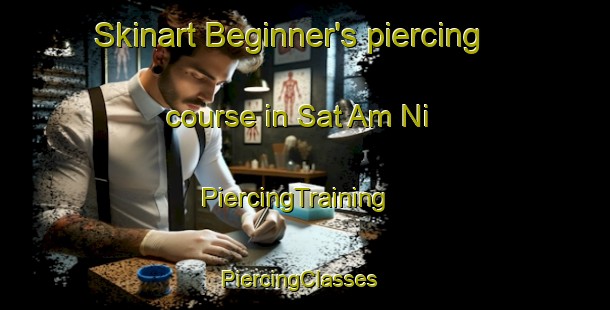 Skinart Beginner's piercing course in Sat Am Ni | PiercingTraining | PiercingClasses | SkinartTraining-Korea