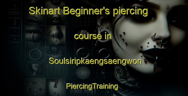 Skinart Beginner's piercing course in Soulsiripkaengsaengwon | #PiercingTraining #PiercingClasses #SkinartTraining-Korea