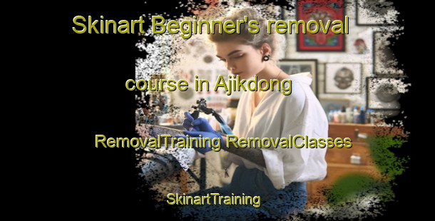 Skinart Beginner's removal course in Ajikdong | #RemovalTraining #RemovalClasses #SkinartTraining-Korea