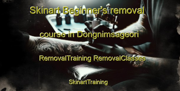 Skinart Beginner's removal course in Dongnimsageori | #RemovalTraining #RemovalClasses #SkinartTraining-Korea