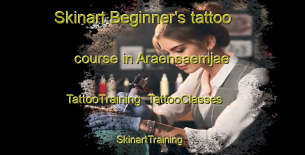 Skinart Beginner's tattoo course in Araensaemjae | TattooTraining | TattooClasses | SkinartTraining-Korea