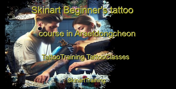 Skinart Beginner's tattoo course in Araetdongcheon | #TattooTraining #TattooClasses #SkinartTraining-Korea