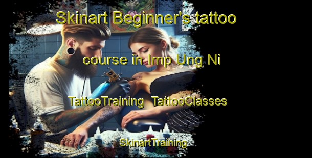 Skinart Beginner's tattoo course in Imp Ung Ni | TattooTraining | TattooClasses | SkinartTraining-Korea