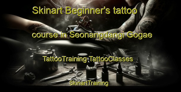 Skinart Beginner's tattoo course in Seonangdangi Gogae | #TattooTraining #TattooClasses #SkinartTraining-Korea