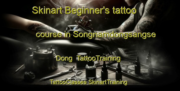 Skinart Beginner's tattoo course in Songnamdongsangse Dong | #TattooTraining #TattooClasses #SkinartTraining-Korea