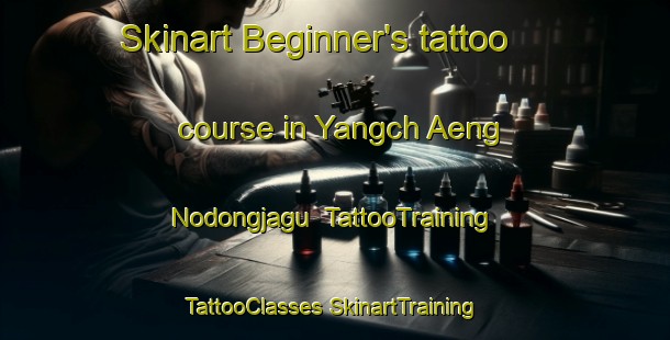 Skinart Beginner's tattoo course in Yangch Aeng Nodongjagu | #TattooTraining #TattooClasses #SkinartTraining-Korea