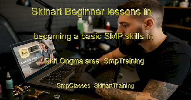 Skinart Beginner lessons in becoming a basic SMP skills in Chit Ongma area | SmpTraining | SmpClasses | SkinartTraining-Korea