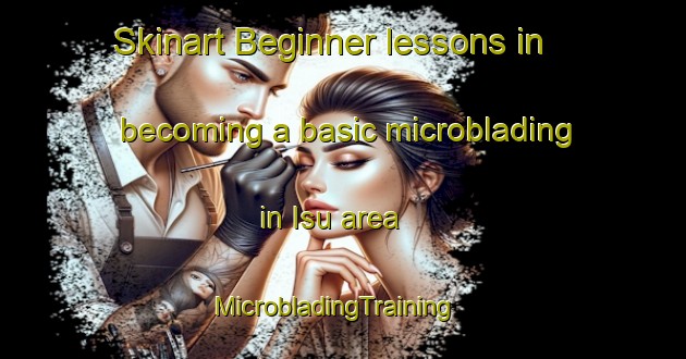Skinart Beginner lessons in becoming a basic microblading in Isu area | MicrobladingTraining | MicrobladingClasses | SkinartTraining-Korea