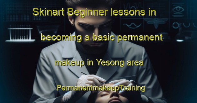 Skinart Beginner lessons in becoming a basic permanent makeup in Yesong area | PermanentmakeupTraining | PermanentmakeupClasses | SkinartTraining-Korea