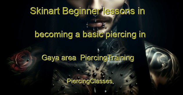 Skinart Beginner lessons in becoming a basic piercing in Gaya area | PiercingTraining | PiercingClasses | SkinartTraining-Korea