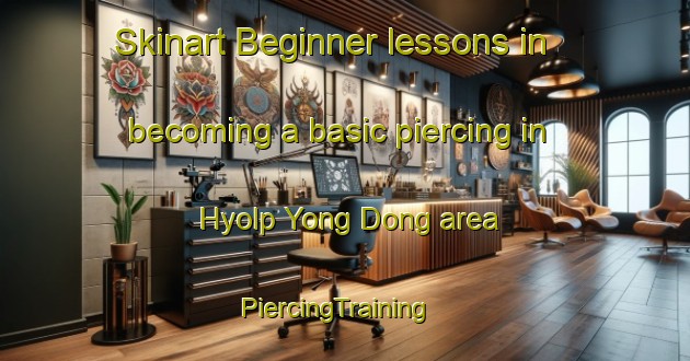 Skinart Beginner lessons in becoming a basic piercing in Hyolp Yong Dong area | PiercingTraining | PiercingClasses | SkinartTraining-Korea