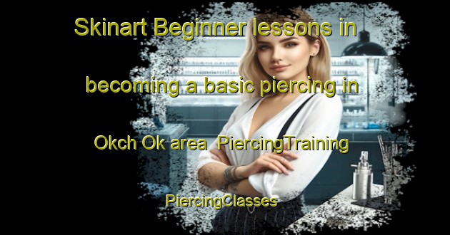 Skinart Beginner lessons in becoming a basic piercing in Okch Ok area | PiercingTraining | PiercingClasses | SkinartTraining-Korea