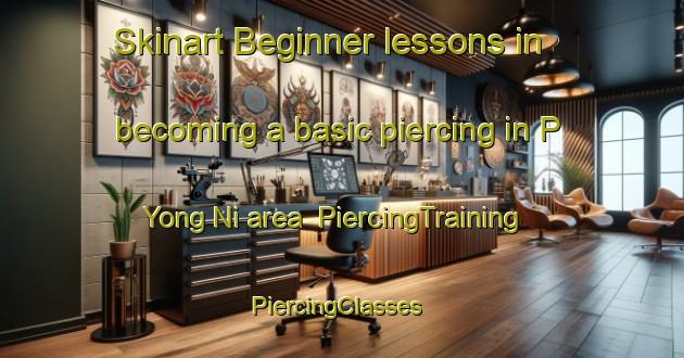 Skinart Beginner lessons in becoming a basic piercing in P Yong Ni area | PiercingTraining | PiercingClasses | SkinartTraining-Korea