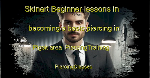 Skinart Beginner lessons in becoming a basic piercing in Pigok area | PiercingTraining | PiercingClasses | SkinartTraining-Korea