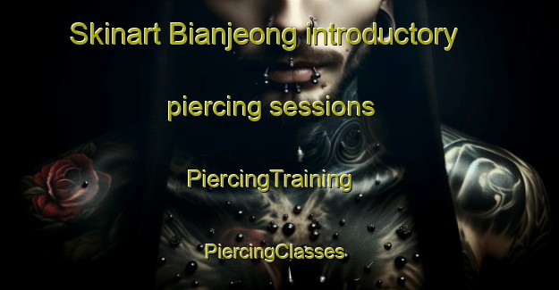 Skinart Bianjeong introductory piercing sessions | PiercingTraining | PiercingClasses | SkinartTraining-Korea