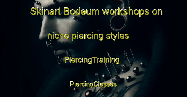 Skinart Bodeum workshops on niche piercing styles | #PiercingTraining #PiercingClasses #SkinartTraining-Korea