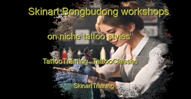 Skinart Bongbudong workshops on niche tattoo styles | TattooTraining | TattooClasses | SkinartTraining-Korea
