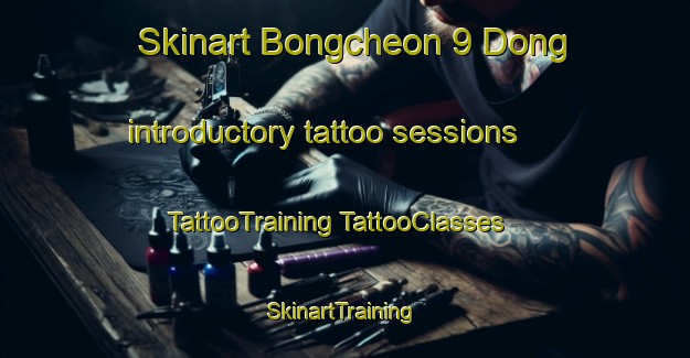 Skinart Bongcheon 9 Dong introductory tattoo sessions | #TattooTraining #TattooClasses #SkinartTraining-Korea