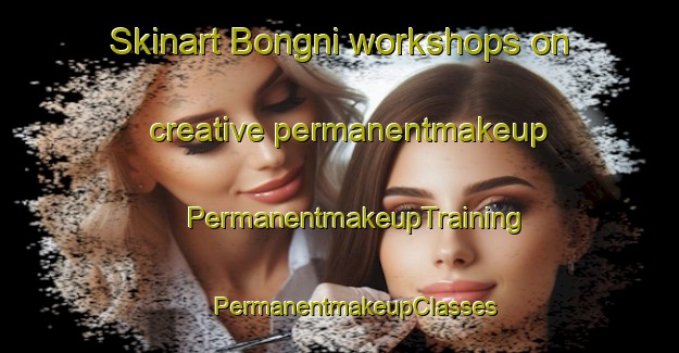 Skinart Bongni workshops on creative permanentmakeup | #PermanentmakeupTraining #PermanentmakeupClasses #SkinartTraining-Korea