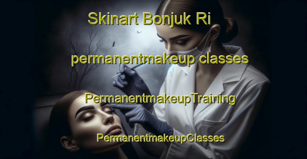 Skinart Bonjuk Ri permanentmakeup classes | #PermanentmakeupTraining #PermanentmakeupClasses #SkinartTraining-Korea