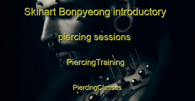 Skinart Bonpyeong introductory piercing sessions | #PiercingTraining #PiercingClasses #SkinartTraining-Korea