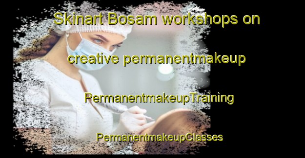 Skinart Bosam workshops on creative permanentmakeup | #PermanentmakeupTraining #PermanentmakeupClasses #SkinartTraining-Korea