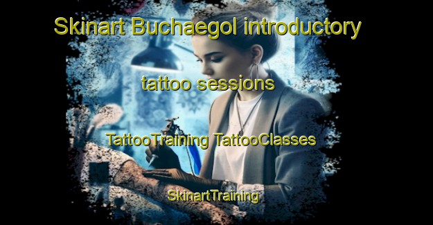 Skinart Buchaegol introductory tattoo sessions | #TattooTraining #TattooClasses #SkinartTraining-Korea