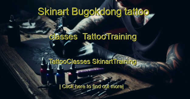 Skinart Bugokdong tattoo classes | #TattooTraining #TattooClasses #SkinartTraining-Korea