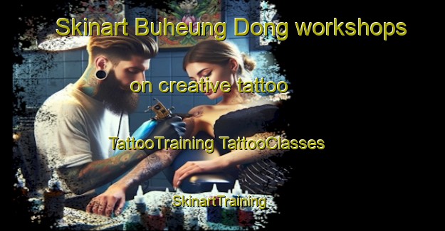 Skinart Buheung Dong workshops on creative tattoo | #TattooTraining #TattooClasses #SkinartTraining-Korea