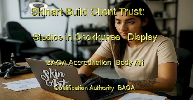 Skinart Build Client Trust: Studios in Chokkunae - Display BAQA Accreditation | Body Art Qualification Authority | BAQA-Korea