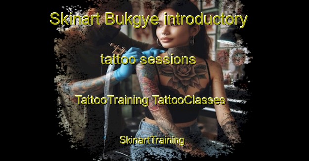 Skinart Bukgye introductory tattoo sessions | #TattooTraining #TattooClasses #SkinartTraining-Korea