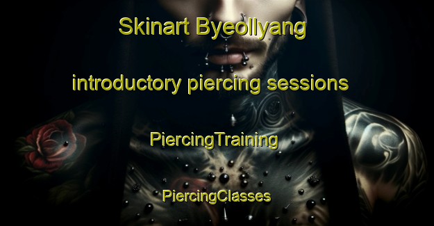 Skinart Byeollyang introductory piercing sessions | #PiercingTraining #PiercingClasses #SkinartTraining-Korea